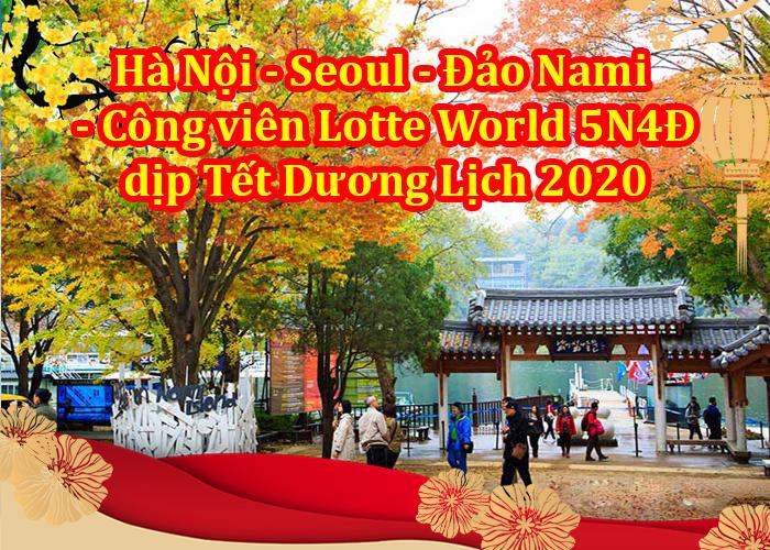 Du Lịch Hàn Quốc Nami - Lotte World 5 Ngày 4 Đêm Tết Dương lịch 2020 (Tặng 500.000đ/khách)